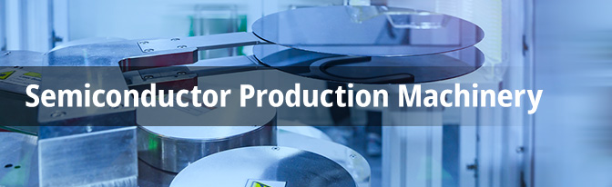 Semiconductor Production Machinery